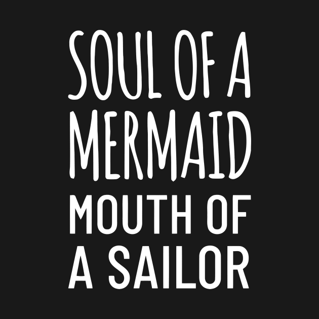 Soul Of A Mermaid Mouth Of A Sailor by Ramateeshop