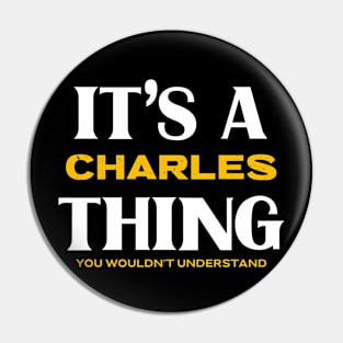 It's a Charles Thing You Wouldn't Understand Pin