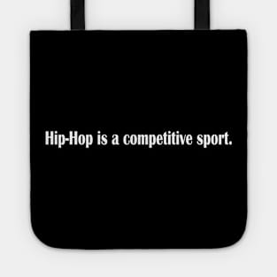 hip hop is a competitive sport Tote