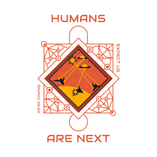 Humans Are Next T-Shirt