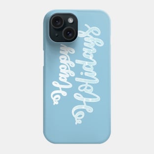 Happy Holidays Phrase in Snow Phone Case