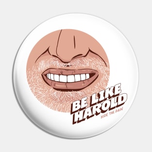 Be like Harold. Pin