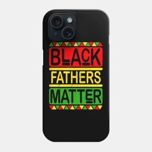 Black Fathers Matter Gift Phone Case