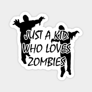 Premium Just A kid Who Love zombies T Shirt Lover Gift zombies Love Gifts Magnet