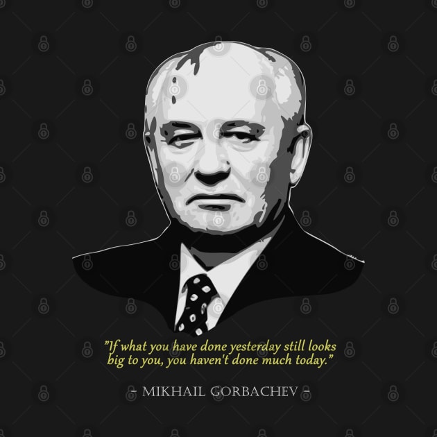 Mikhail Gorbachev Quote by Nerd_art