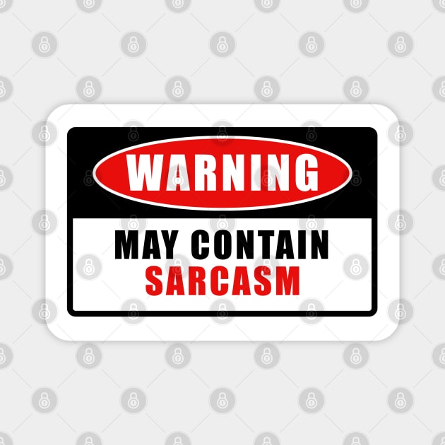 MAY CONTAIN SARCASM WARNING SIGN Magnet by JWOLF