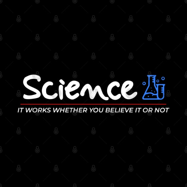 Science It Works Whether You Believe In It Or Not by kanystiden