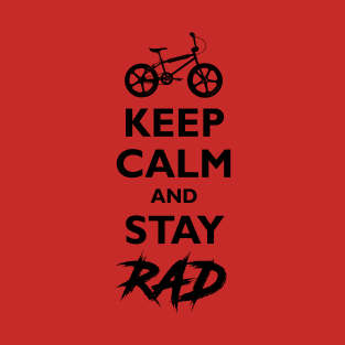 KEEP CALM & STAY RAD T-Shirt