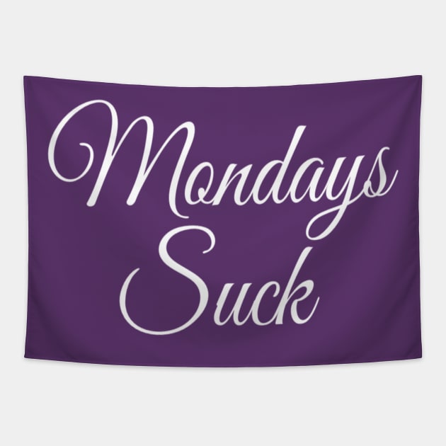 Mondays Suck | I Hate Mondays | Funny quote Edit Tapestry by DesignsbyZazz