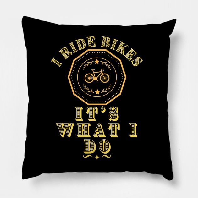 I Ride Bikes - Cycling Funny Gift Pillow by J_Joseph_Designs