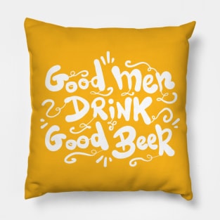 Good men drink good Beer Pillow