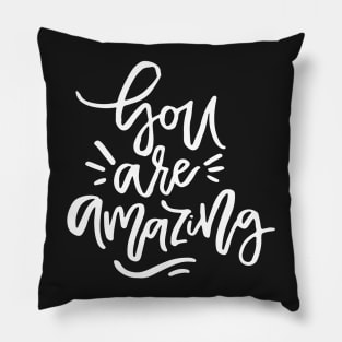 You Are Amazing Pillow