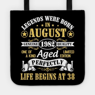 Legends Were Born In August 1982 Genuine Quality Aged Perfectly Life Begins At 38 Years Old Birthday Tote