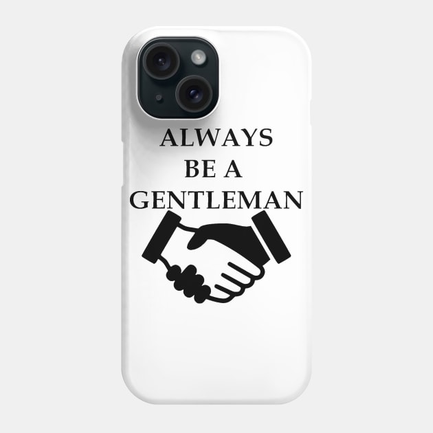 Always Be A Gentleman Phone Case by DaddyBarbecue