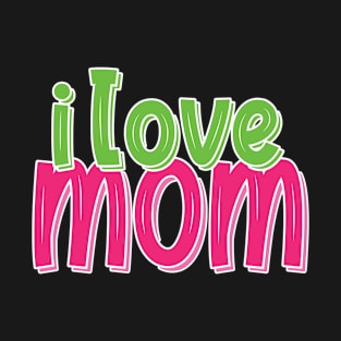 ilove mom T-Shirt