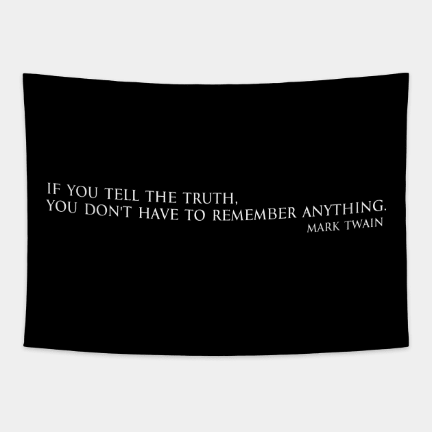 If you tell the truth, you don't have to remember anything. - Mark Twain Tapestry by FOGSJ