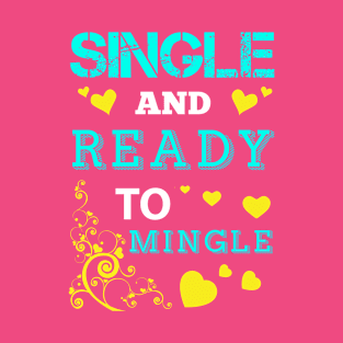 Single and Ready To Mingle T-Shirt