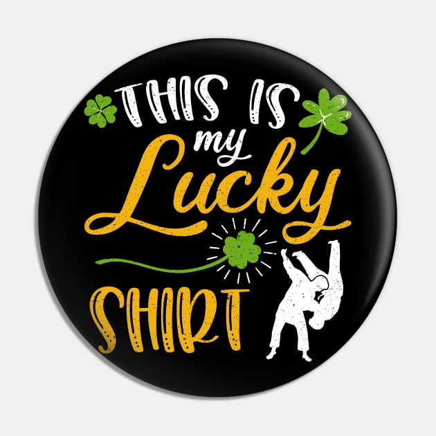 Judo This is My Lucky Shirt St Patrick's Day Pin by maximel19722