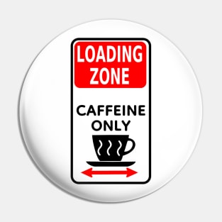 Loading zone caffeine only Pin
