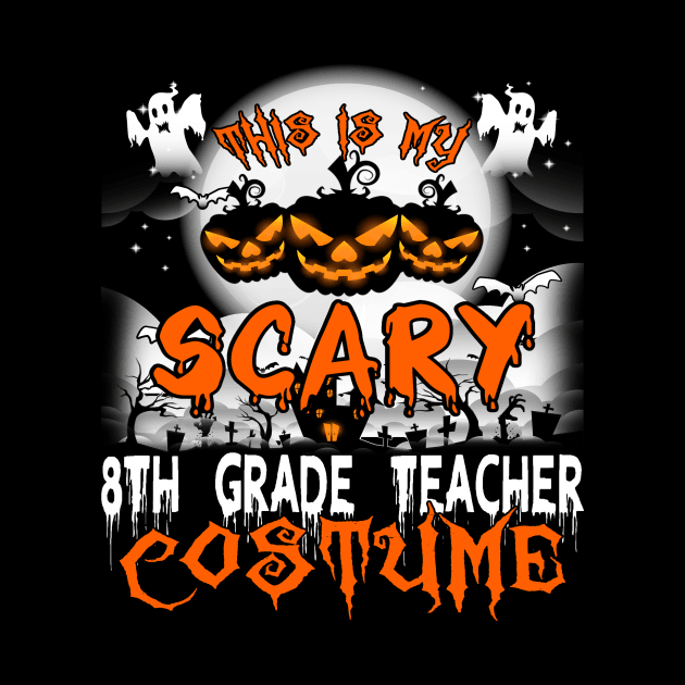 This is My Scary 8th Grade Teacher Costume Halloween by danieldamssm