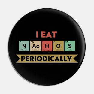 I Eat Nachos Periodically Pin