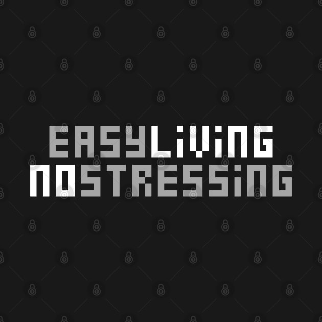 Easy Living No Stressing by Texevod