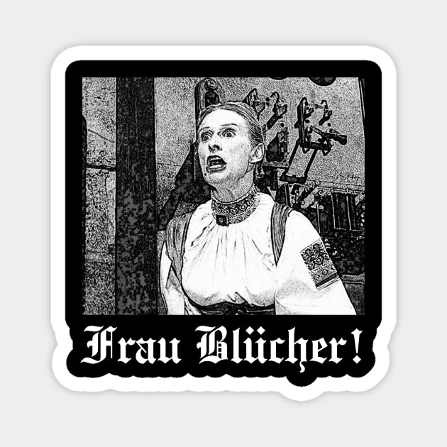 Frau Blücher! - White Magnet by BigOrangeShirtShop