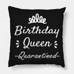 Birthday Queen Quarantined ,Birthday party Tee, Quarantine 2020 Pillow