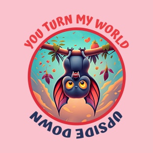 You Turn My World Upside Down T-Shirt