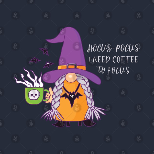 Hocus Pocus I Need Coffee To Focus by Scaryzz