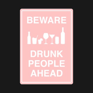 Beware drunk people ahead pink T-Shirt