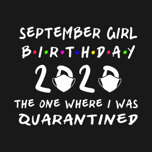 Birthday 2020 Quarantine, September Girl Birthday T-Shirt