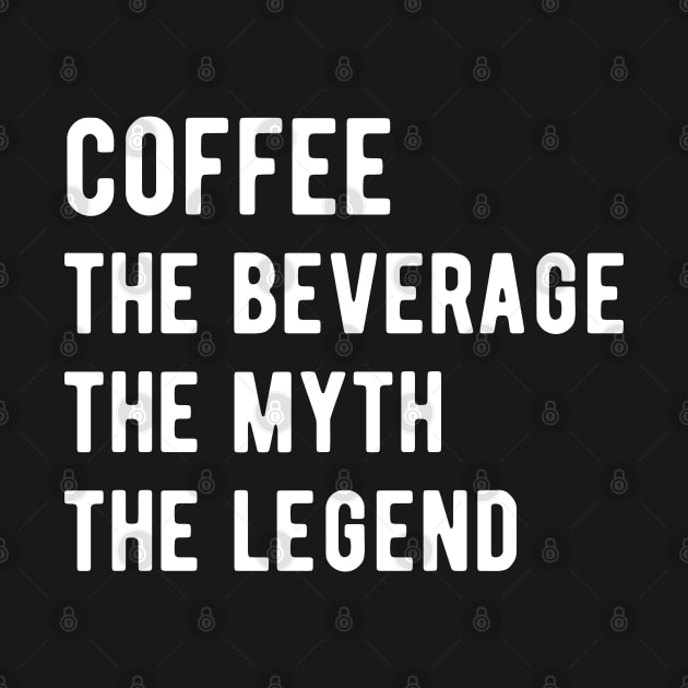 Coffee The Beverage The Myth The Legend by MSA