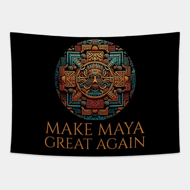 Classical Mayan Civilization - Make Maya Great Again Tapestry by Styr Designs