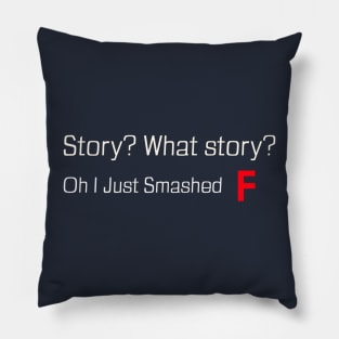 MMORPG Player What Story I Just Smashed F Pillow