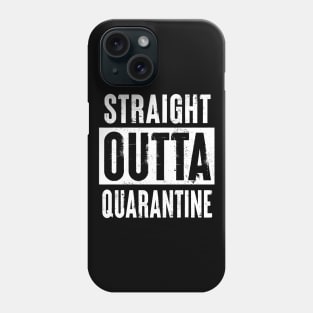 Straight Outta Quarantine Phone Case