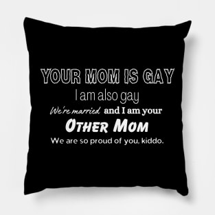 Your lesbian moms love you Pillow