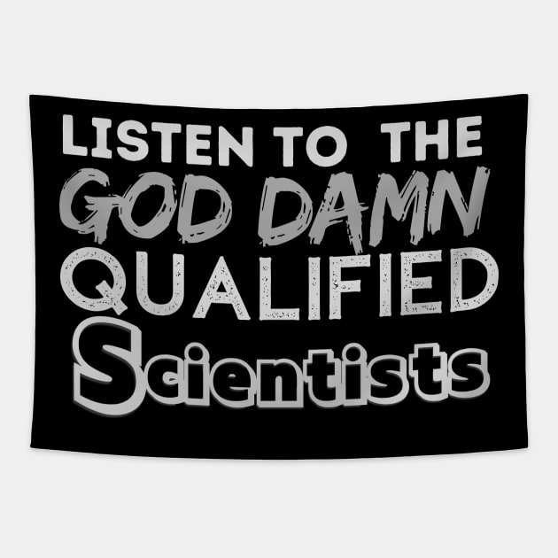 Dont look up Listen To The G-D Qualified Scientists Tapestry by WearablePSA