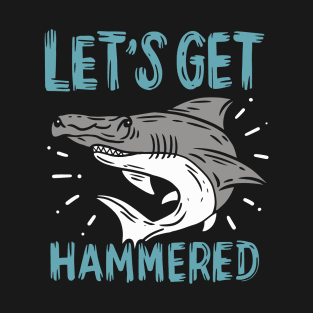 Let's Get Hammered T-Shirt