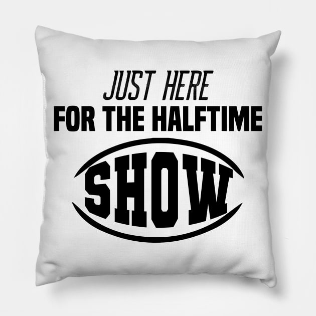 Just Here For The Halftime Show Pillow by NoBreathJustArt