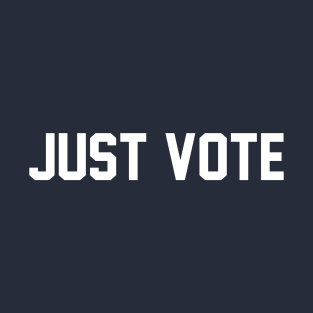 Just Vote T-Shirt