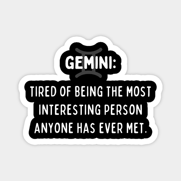 Gemini Zodiac signs quote - Tired of being the most interesting person anyone has ever met Magnet by Zodiac Outlet