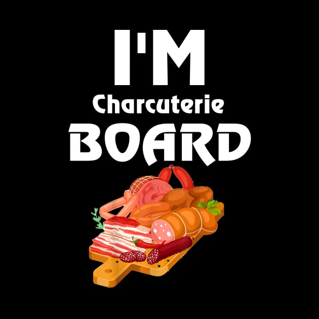 I'm Charcuterie Board by dashawncannonuzf