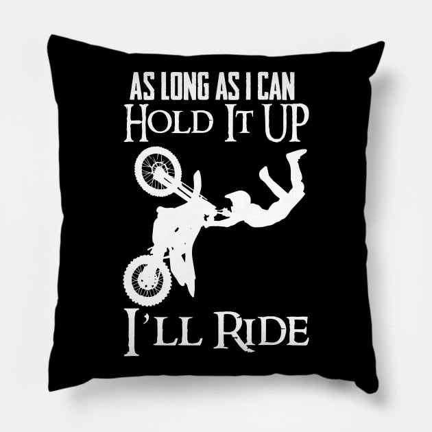 Motocross Bike Motorcycle As long as I RIDE Pillow by Little Treasures