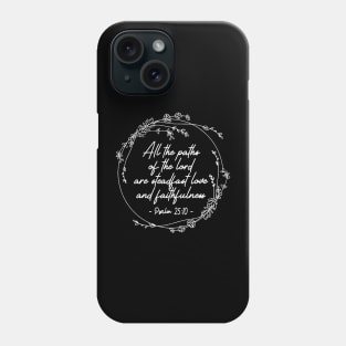 All The Paths Of The Lord Are Steadfast Love And Faithfulness Lyrics Phone Case