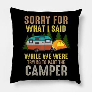 Sorry What I Said While We Were Trying To Park The Camper Pillow