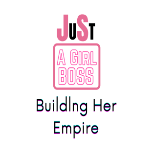 Just a girl boss building her empire sticker T-Shirt