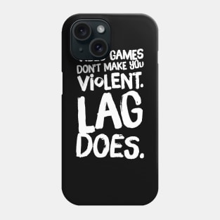 Video games don't make you violent lag does Phone Case