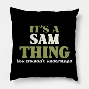 It's a Sam Thing You Wouldn't Understand Pillow