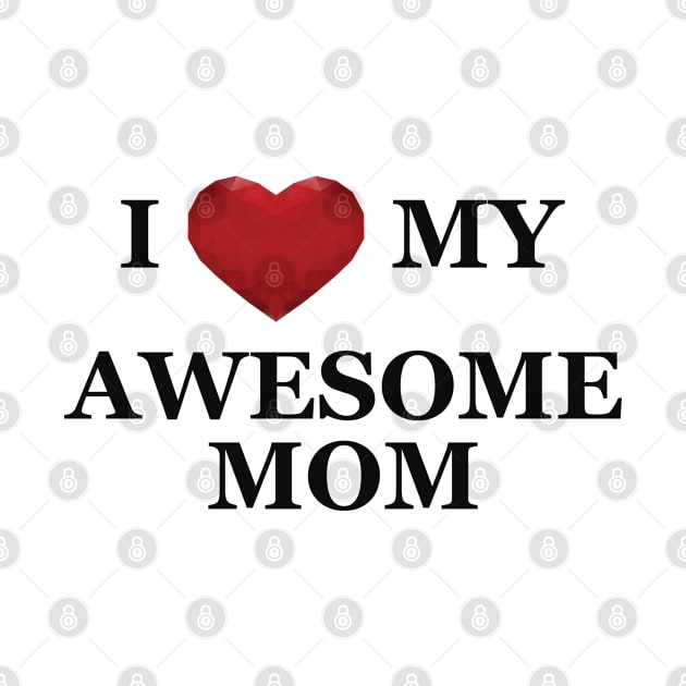 Daughter / Son - I love my awesome mom by KC Happy Shop